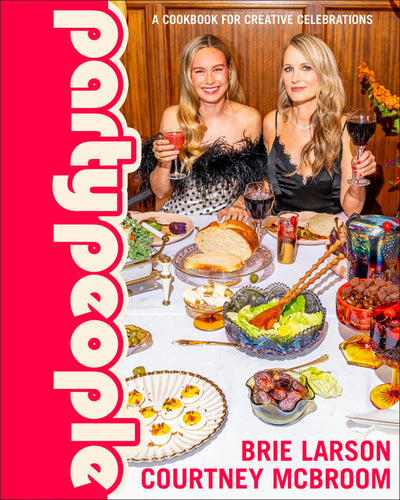 Party People: A Cookbook for Creative Celebrations