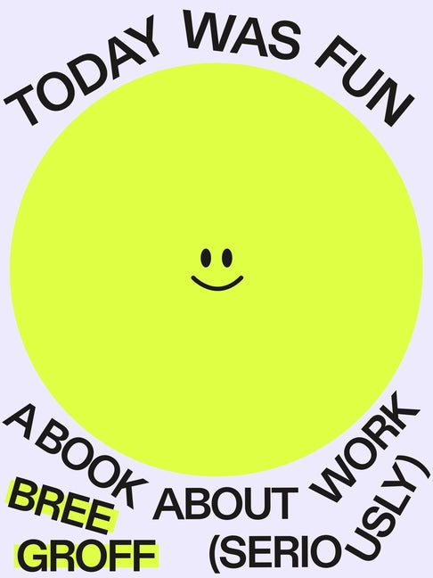 Today Was Fun: A Book about Work (Seriously)