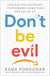 Don't Be Evil: How Big Tech Betrayed Its Founding Principles -- And All of Us