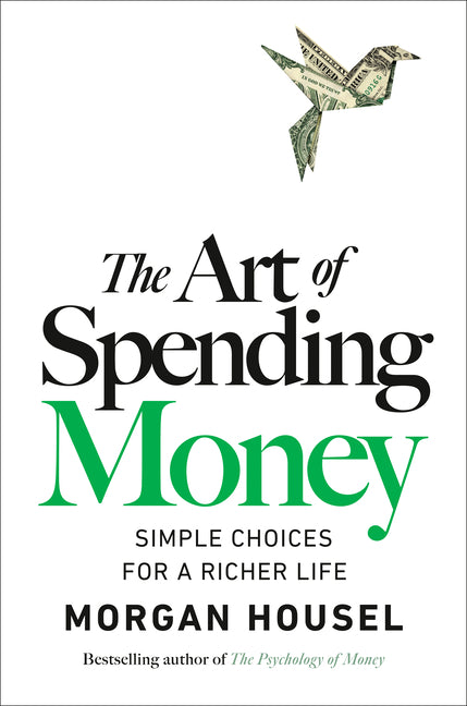 Art of Spending Money: Simple Choices for a Richer Life
