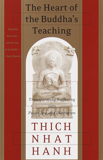 Heart of the Buddha's Teaching: Transforming Suffering Into Peace, Joy, and Liberation