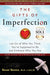 Gifts of Imperfection: Let Go of Who You Think You're Supposed to Be and Embrace Who You Are