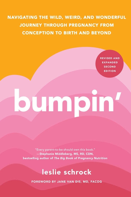 Bumpin': Navigating the Wild, Weird, and Wonderful Journey Through Pregnancy from Conception to Birth and Beyond, Revised and Updated (Reissue)