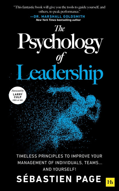 Psychology of Leadership: Timeless Principles to Improve Your Management of Individuals, Teams... and Yourself!