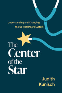 Center of the Star: Understanding and Changing the Us Healthcare System