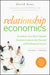 Relationship Economics: Transform Your Most Valuable Business Contacts Into Personal and Professional Success (Revised, Updated)