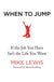 When to Jump: If the Job You Have Isn't the Life You Want