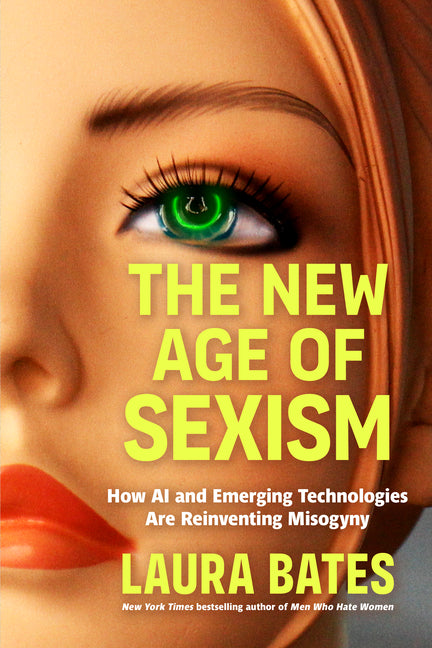 New Age of Sexism: How AI and Emerging Technologies Are Reinventing Misogyny