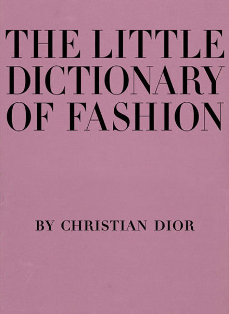 Little Dictionary of Fashion: A Guide to Dress Sense for Every Woman