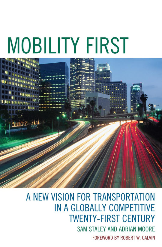 Mobility First: A New Vision for Transportation in a Globally Competitive Twenty-First Century