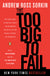 Too Big to Fail: The Inside Story of How Wall Street and Washington Fought to Save the Financial System--And Themselves (Updated)