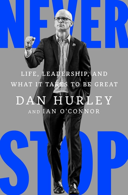 Never Stop: Life, Leadership, and What It Takes to Be Great