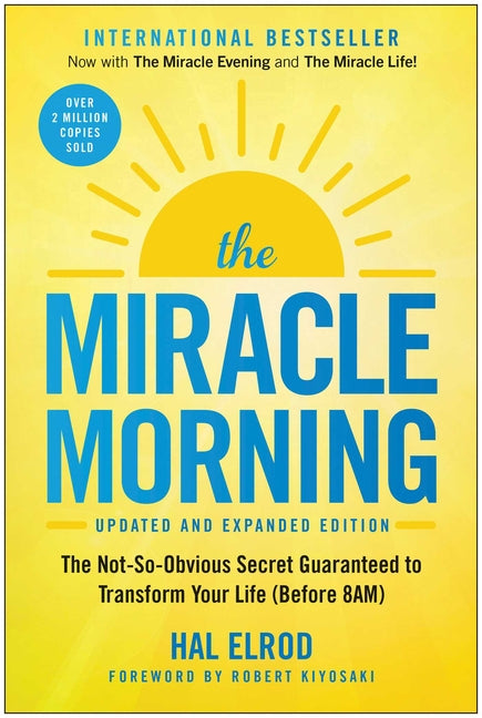 Miracle Morning (Updated and Expanded Edition): The Not-So-Obvious Secret Guaranteed to Transform Your Life (Before 8am)