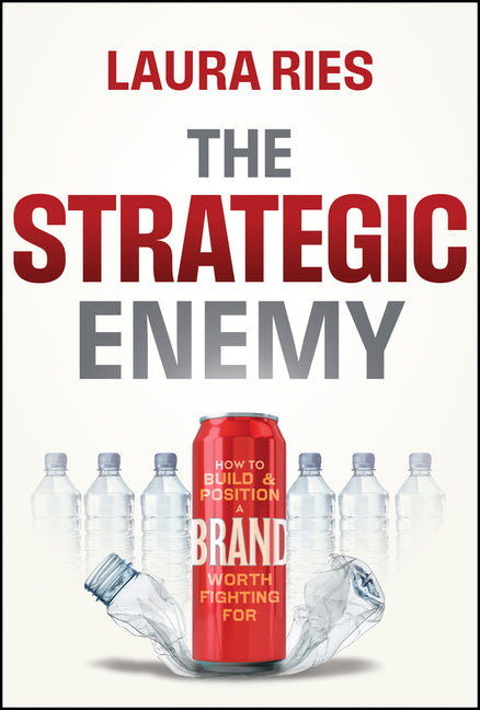 Strategic Enemy: How to Build and Position a Brand Worth Fighting for