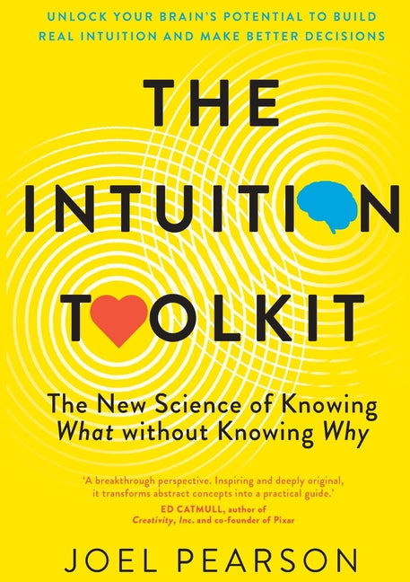 Intuition Toolkit: The New Science of Knowing What without Knowing Why