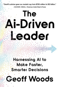 AI-Driven Leader: Harnessing AI to Make Faster, Smarter Decisions