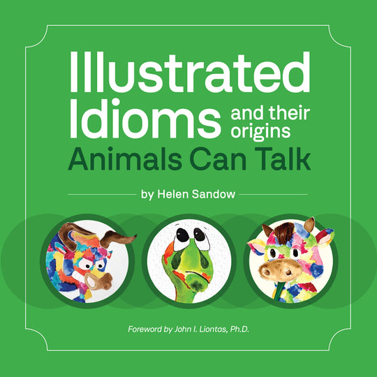 Illustrated Idioms and Their Origins: Animals Can Talk