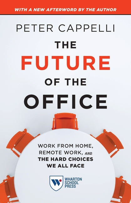 Future of the Office, with a New Afterword by the Author: Work from Home, Remote Work, and the Hard Choices We All Face (Revised)