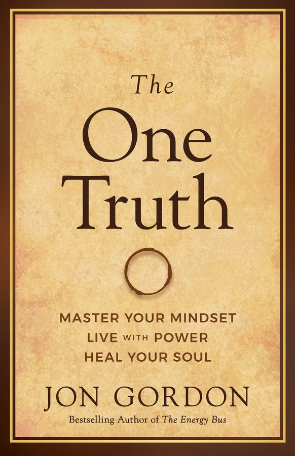 One Truth: Elevate Your Mind, Unlock Your Power, Heal Your Soul
