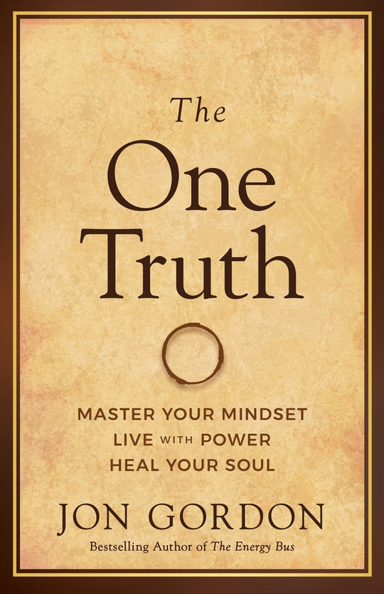 One Truth: Elevate Your Mind, Unlock Your Power, Heal Your Soul