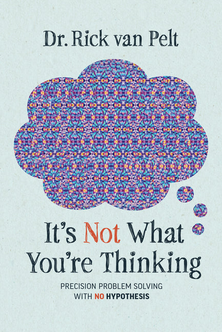 It's Not What You're Thinking: Precision Problem Solving with No Hypothesis