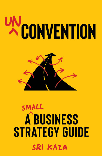 Unconvention: A Small Business Strategy Guide