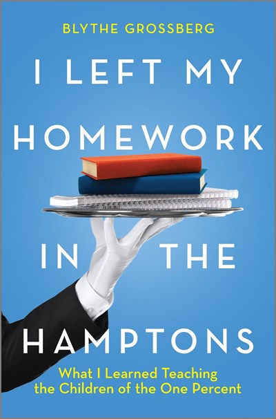 I Left My Homework in the Hamptons: What I Learned Teaching the Children of the One Percent