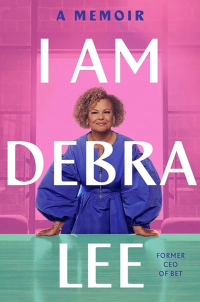 I Am Debra Lee: A Memoir