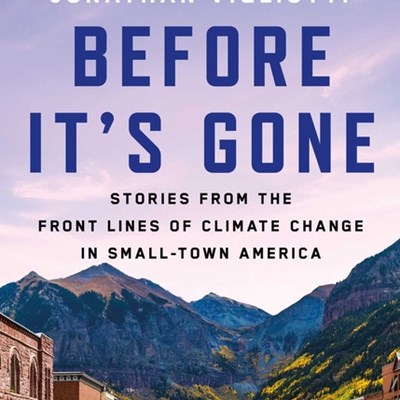 An Excerpt from <i>Before It's Gone: Stories from the Front Lines of Climate Change in Small-Town America</i>