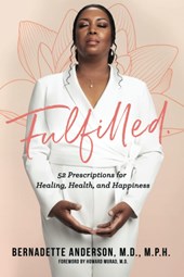 Fulfilled: 52 Prescriptions for Healing, Health, and Happiness by Bernadette Anderson