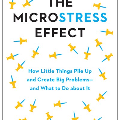 The Microstress Effect: How Little Things Pile Up and Create Big Problems—And What to Do about It
