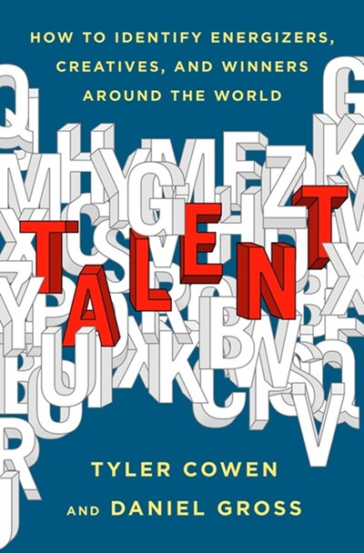 Talent: How to Identify Energizers, Creatives, and Winners Around the World