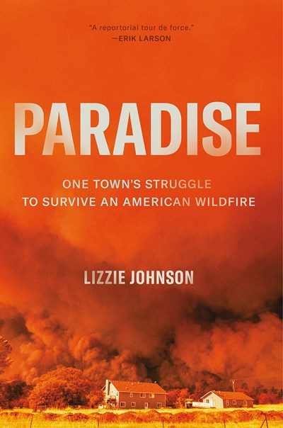 Paradise : One Town's Struggle to Survive an American Wildfire