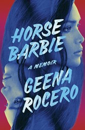 Horse Barbie: A Memoir by Geena Rocero