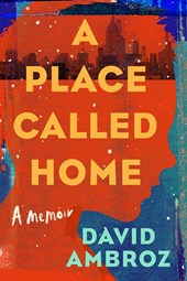  A Place Called Home: A Memoir by David Ambroz