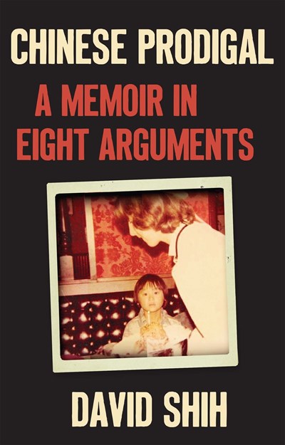 <i>Chinese Prodigal: A Memoir in Eight Arguments</i>