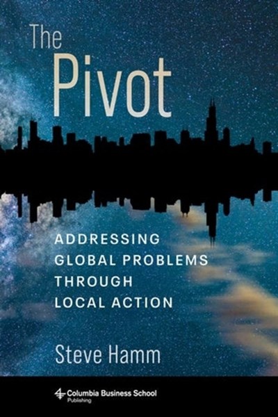 The Pivot: Addressing Global Problems Through Local Action