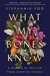 What My Bones Know by Stephanie Foo