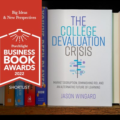 <i>The College Devaluation Crisis</i> | An Excerpt from the 2022 Porchlight Big Ideas & New Perspectives Book of the Year