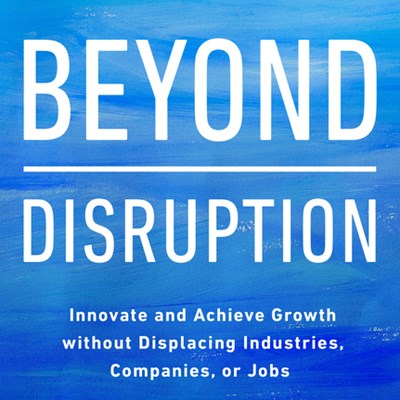 An Excerpt from <i>Beyond Disruption</i>