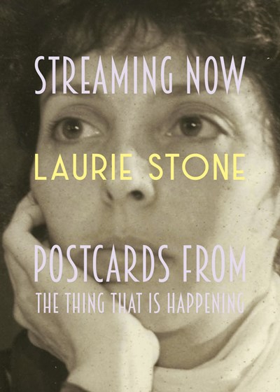 Streaming Now: Postcards from the Thing That Is Happening