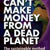An Excerpt from <i>You Can't Make Money from a Dead Planet</i>