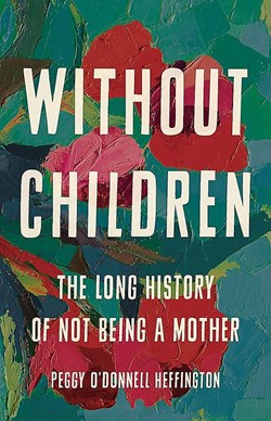 Without Children by Peggy O'Donnell Heffington