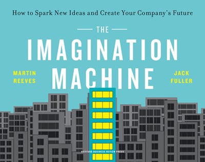 The Imagination Machine: How to Spark New Ideas and Create Your Company's Future
