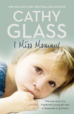  I Miss Mommy: The True Story of a Frightened Young Girl Who Is Desperate to Go Home