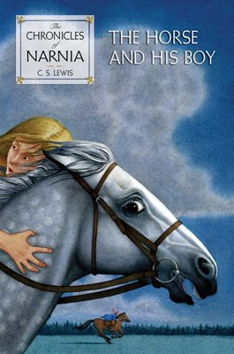 The Horse and His Boy: The Classic Fantasy Adventure Series (Official Edition)