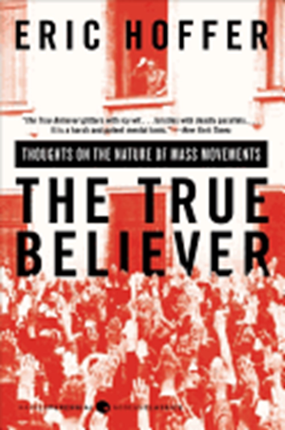 True Believer: Thoughts on the Nature of Mass Movements