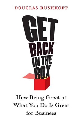  Get Back in the Box: How Being Great at What You Do Is Great for Business