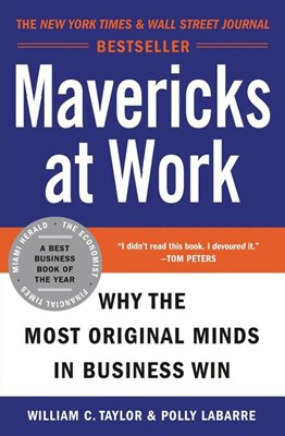  Mavericks at Work: Why the Most Original Minds in Business Win