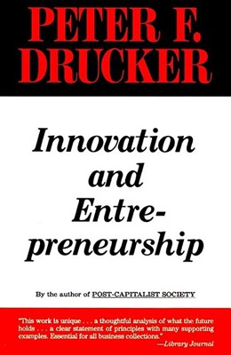Innovation and Entrepreneurship: Practice and Principles
